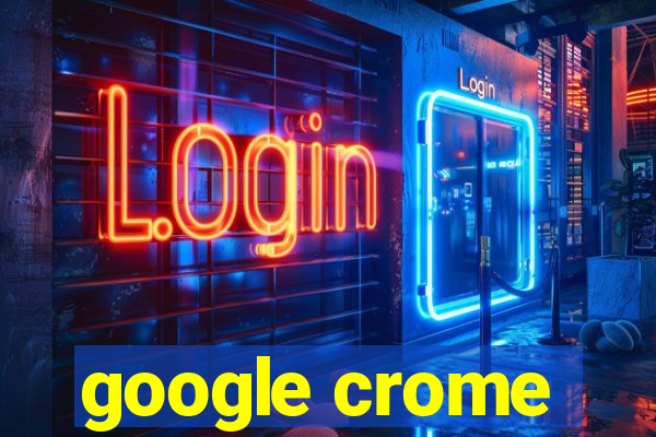 google crome